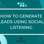 How to Generate Leads Using Social Listening